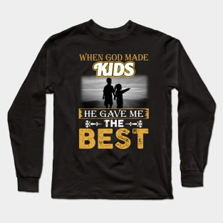 When God Made Kids He Gave Me The Best Long Sleeve T-Shirt